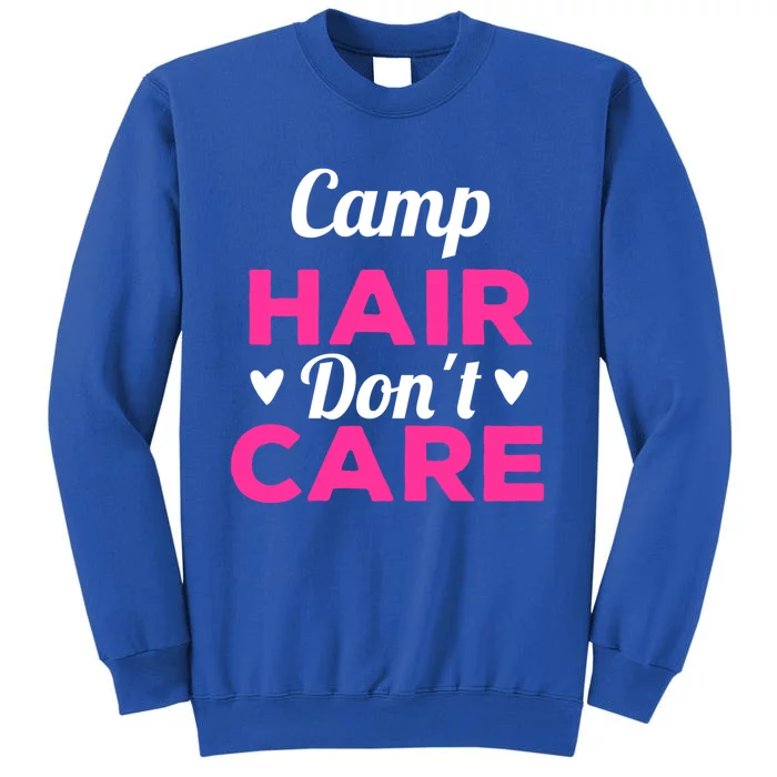 Funny Camping Music Festival Camp Hair Dont Care Gift Tall Sweatshirt