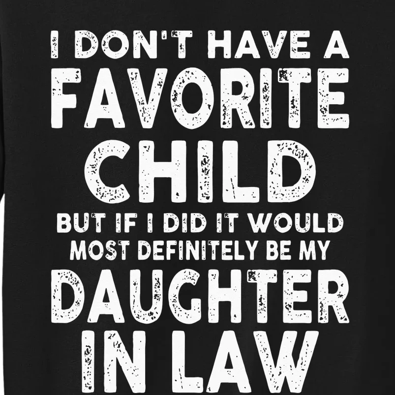 Favorite Child Most Definitely My Daughter In Law Funny Tall Sweatshirt