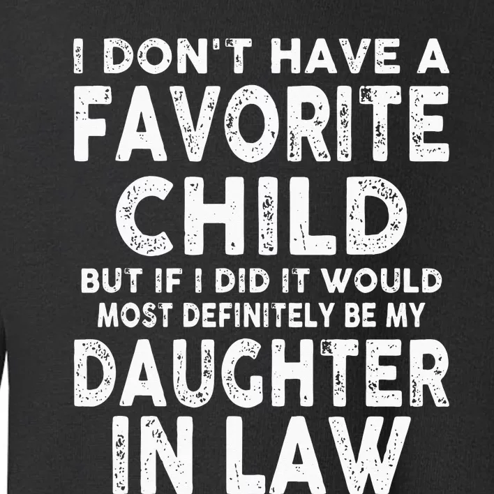 Favorite Child Most Definitely My Daughter In Law Funny Toddler Sweatshirt