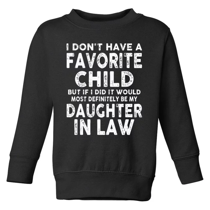 Favorite Child Most Definitely My Daughter In Law Funny Toddler Sweatshirt