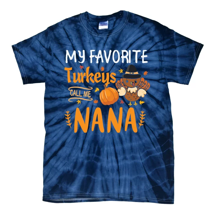 Funny Cute My Favorite Turkeys Call Me Nana Grandma Thanksgiving Tie-Dye T-Shirt