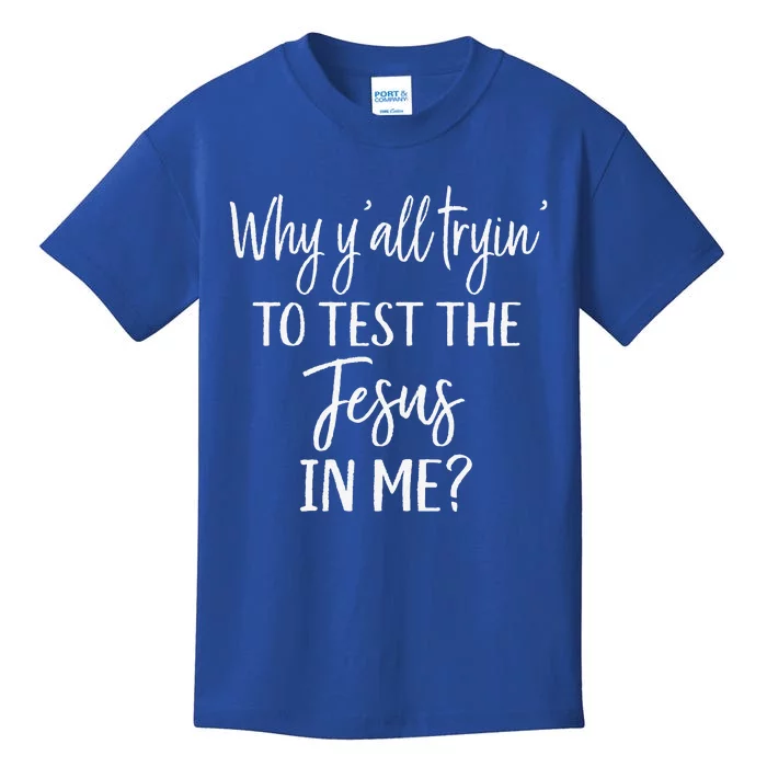 Faith Christian Mom Why Yall Trying To Test The Jesus In Me Kids T-Shirt