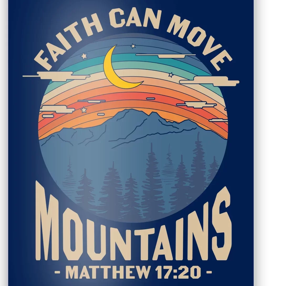 Faith Can Move Mountains Matthew 17:20 Poster