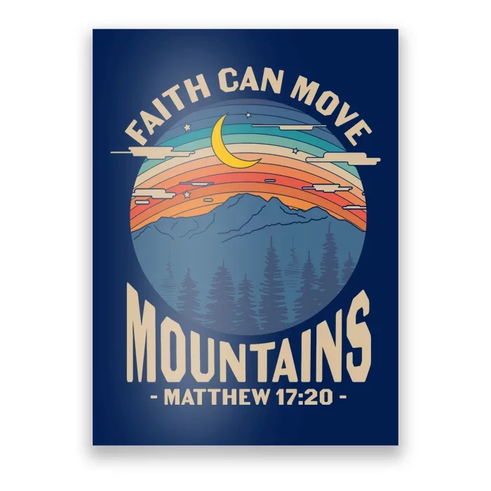 Faith Can Move Mountains Matthew 17:20 Poster