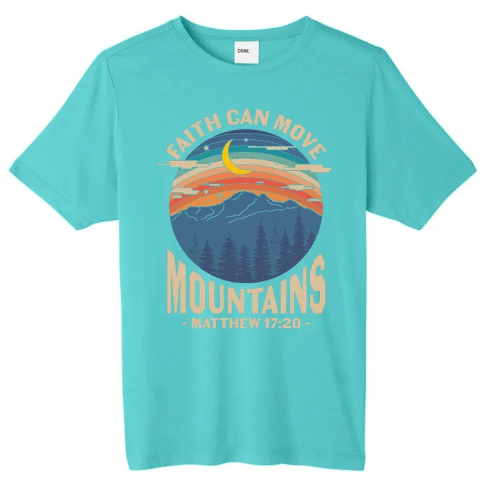 Faith Can Move Mountains Matthew 17:20 ChromaSoft Performance T-Shirt