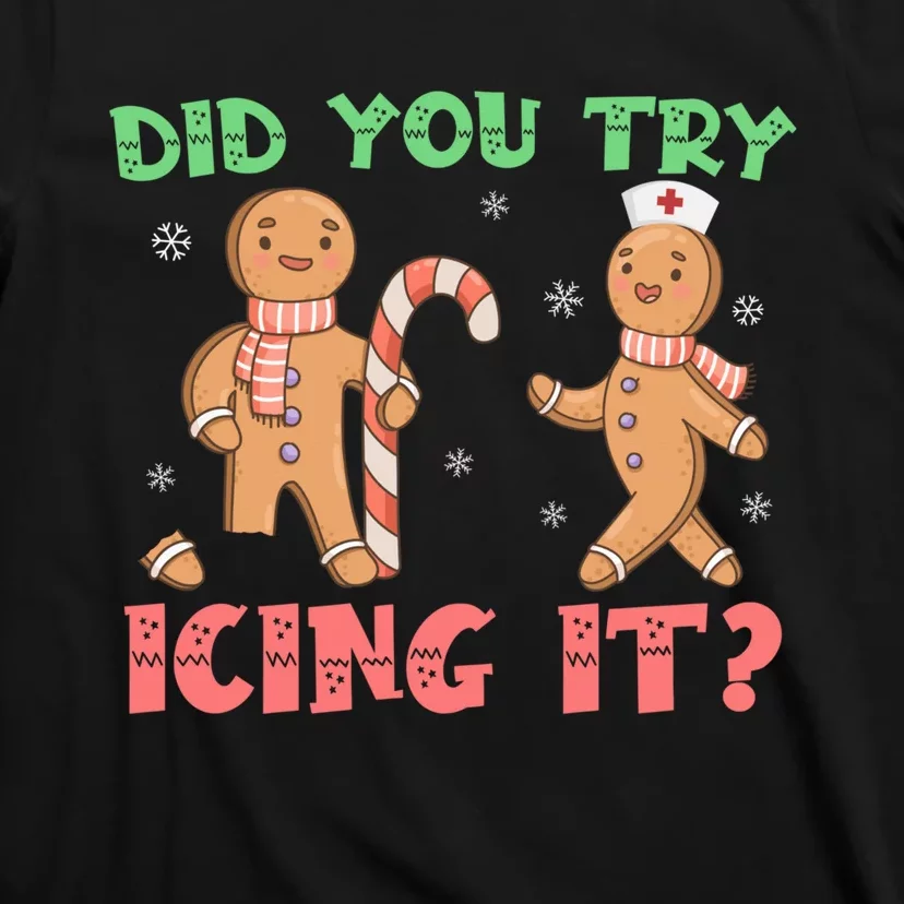 Funny Christmas Nurse Gingerbread Man Did You Try Icing It T-Shirt