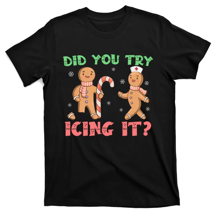 Funny Christmas Nurse Gingerbread Man Did You Try Icing It T-Shirt