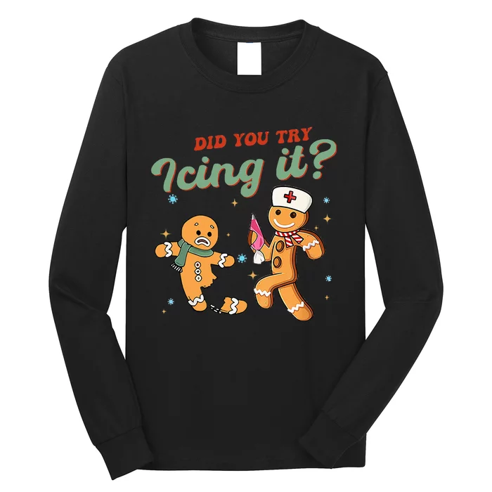 Funny Christmas Nurse Did You Try Icing It Gingerbread Man Long Sleeve Shirt