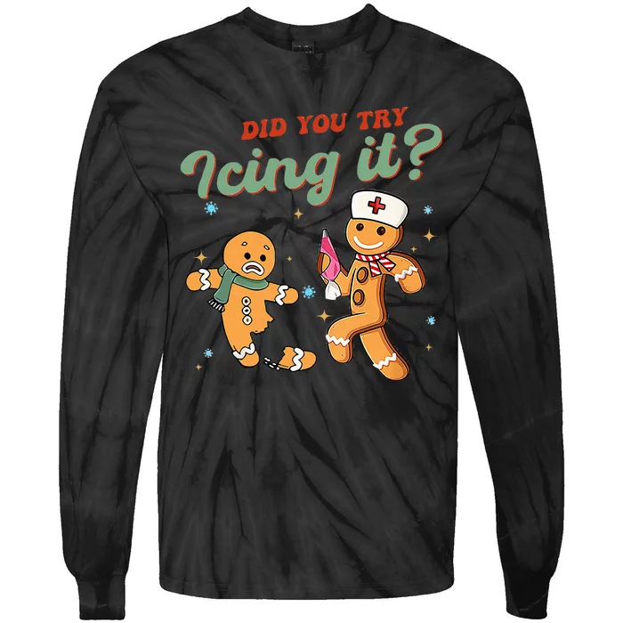 Funny Christmas Nurse Did You Try Icing It Gingerbread Man Tie-Dye Long Sleeve Shirt