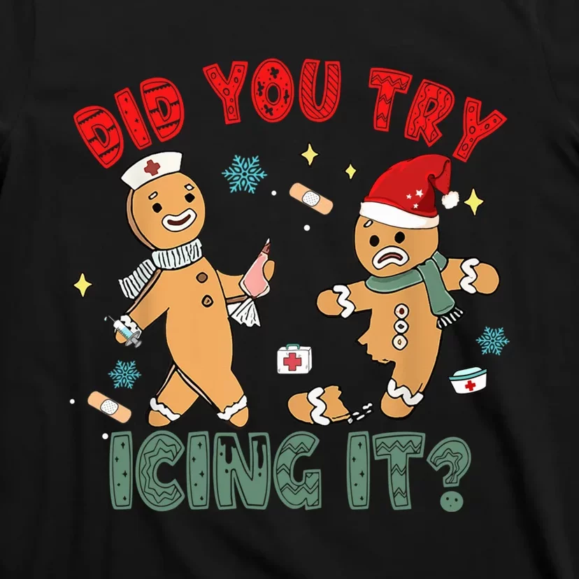 Funny Christmas Nurse Gingerbread Man Did You Try Icing It T-Shirt