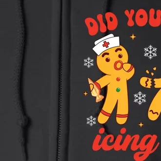 Funny Christmas Nurse Gingerbread Man Did You Try Icing It Full Zip Hoodie