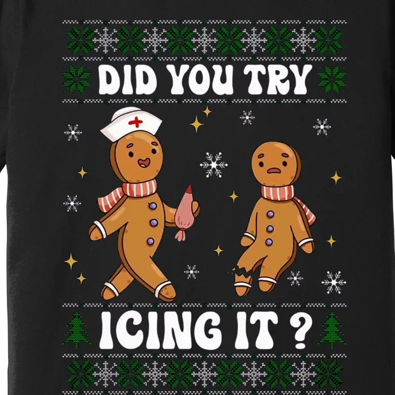 Funny Christmas Nurse Gingerbread Man Did You Try Icing It Premium T-Shirt