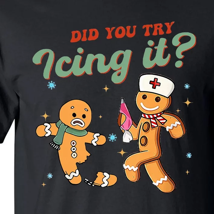 Funny Christmas Nurse Did You Try Icing It Gingerbread Man Tall T-Shirt