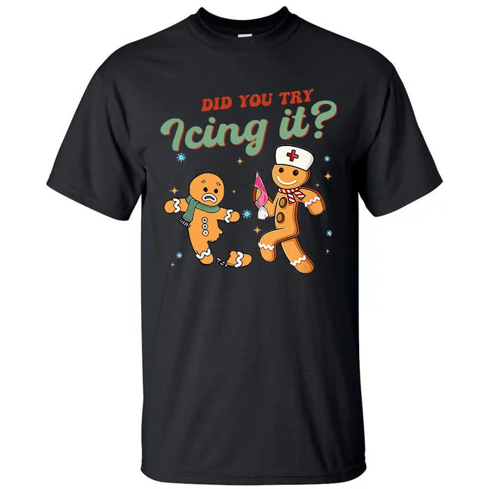 Funny Christmas Nurse Did You Try Icing It Gingerbread Man Tall T-Shirt