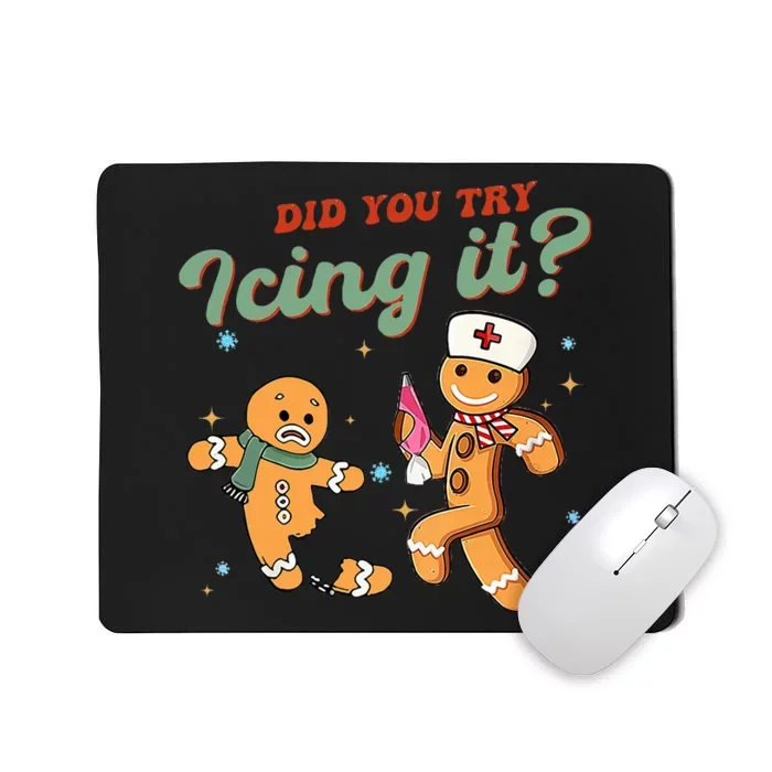 Funny Christmas Nurse Did You Try Icing It Gingerbread Man Mousepad