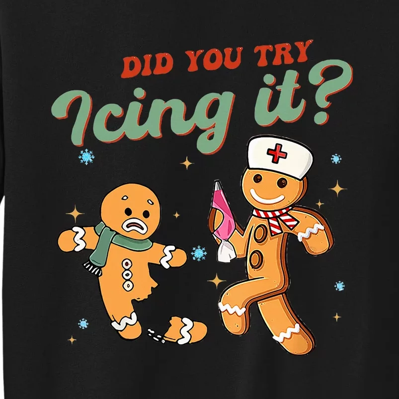 Funny Christmas Nurse Did You Try Icing It Gingerbread Man Tall Sweatshirt