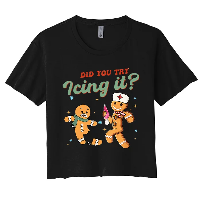 Funny Christmas Nurse Did You Try Icing It Gingerbread Man Women's Crop Top Tee