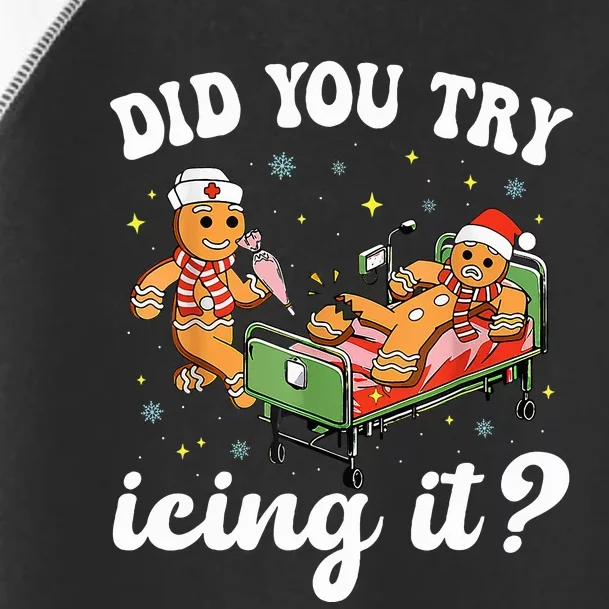 Funny Christmas Nurse Gingerbread Man Did You Try Icing It Toddler Fine Jersey T-Shirt