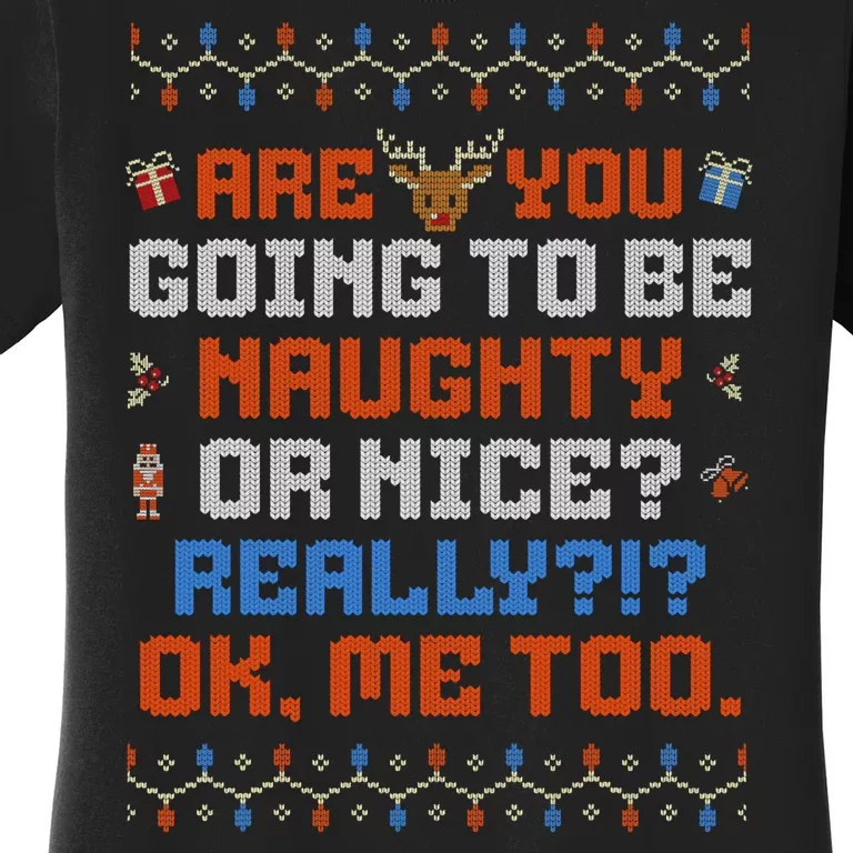 Funny Christmas Naughty Or Nice Ugly Sweater Women's T-Shirt