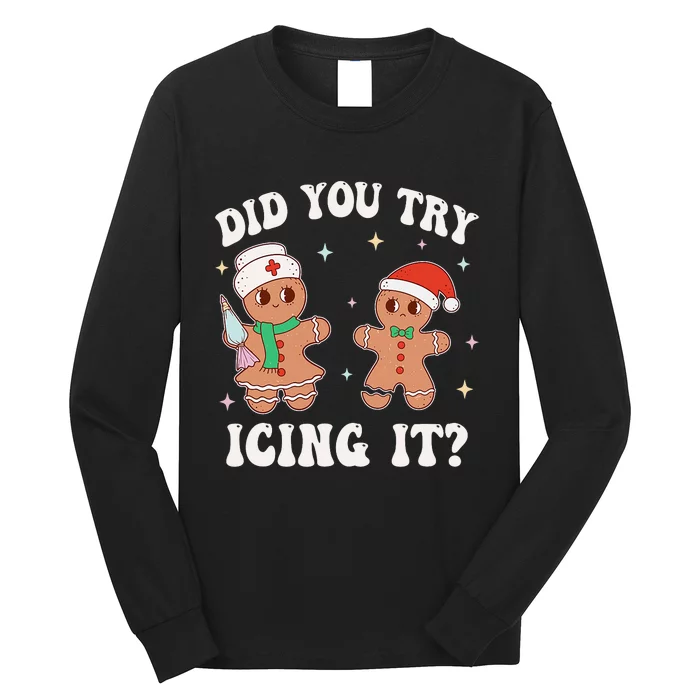 Funny Christmas Nurse Gingerbread Man Did You Try Icing It Long Sleeve Shirt