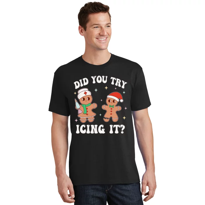 Funny Christmas Nurse Gingerbread Man Did You Try Icing It T-Shirt