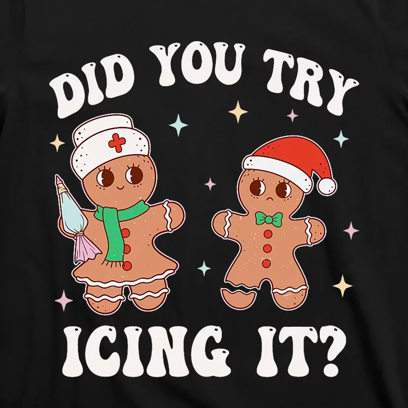 Funny Christmas Nurse Gingerbread Man Did You Try Icing It T-Shirt