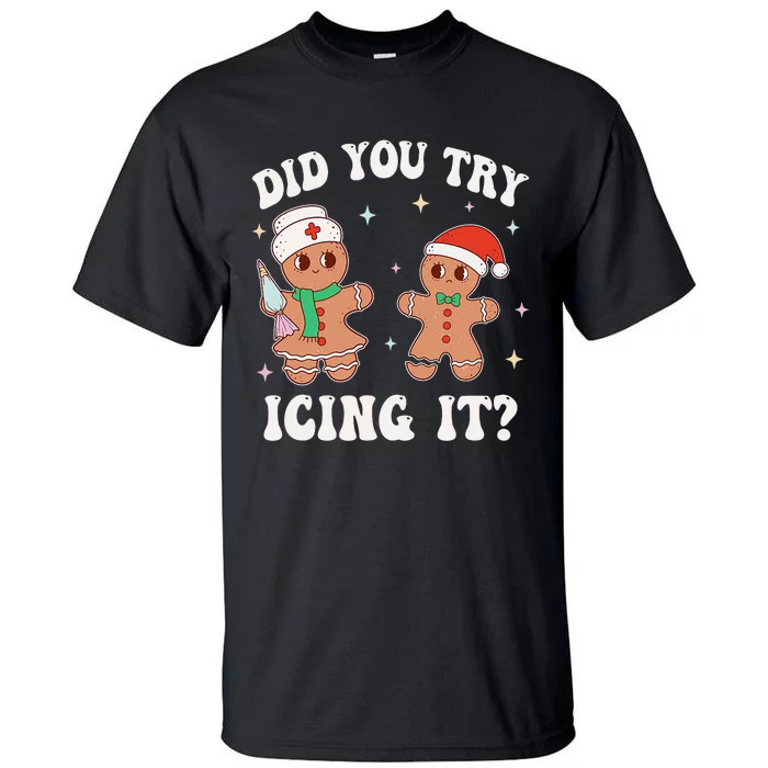 Funny Christmas Nurse Gingerbread Man Did You Try Icing It Tall T-Shirt