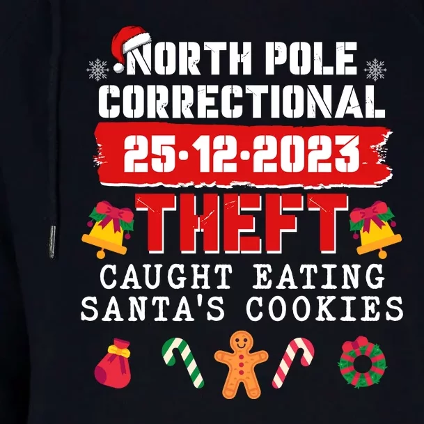 Funny Christmas North Pole Correctional Theft Caught Eating SantaS Cookies Womens Funnel Neck Pullover Hood