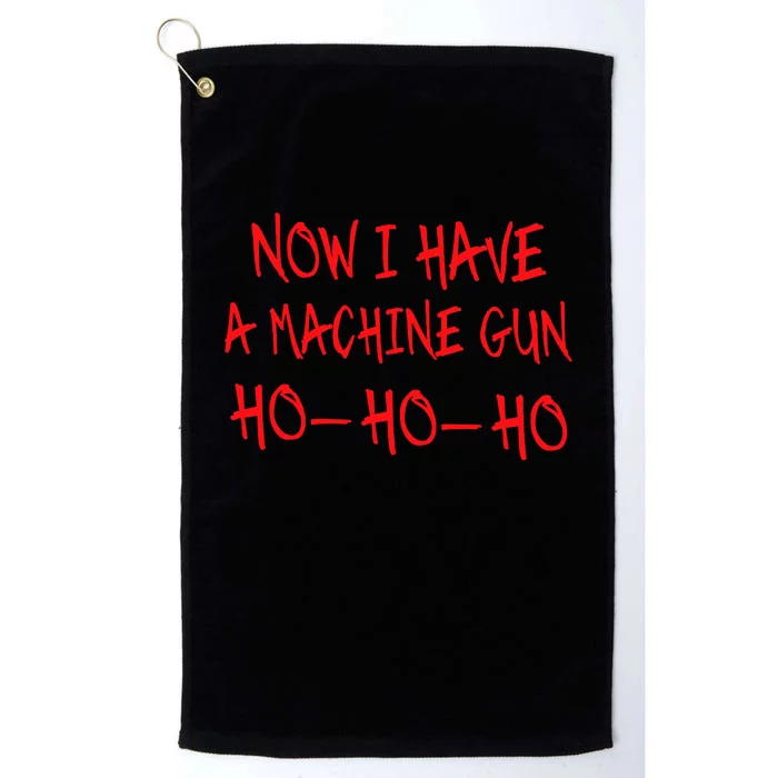 Funny Christmas Now I Have A Machine Gun Ho Ho Ho Platinum Collection Golf Towel