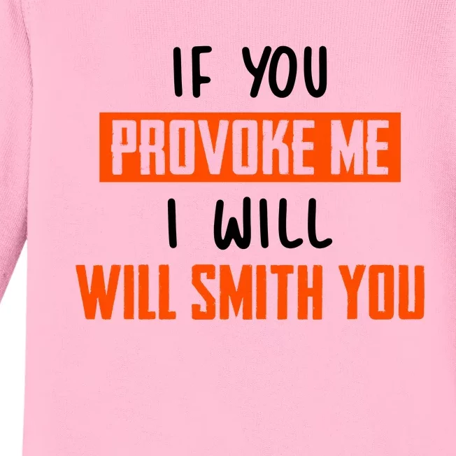 Funny Celebrity News If You Provoke Me I Will Will Smith You Baby Long Sleeve Bodysuit