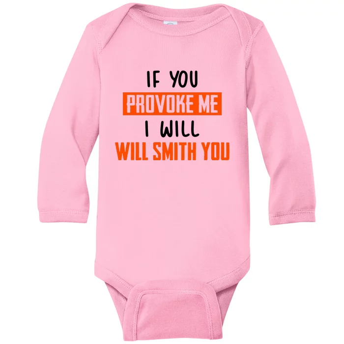 Funny Celebrity News If You Provoke Me I Will Will Smith You Baby Long Sleeve Bodysuit