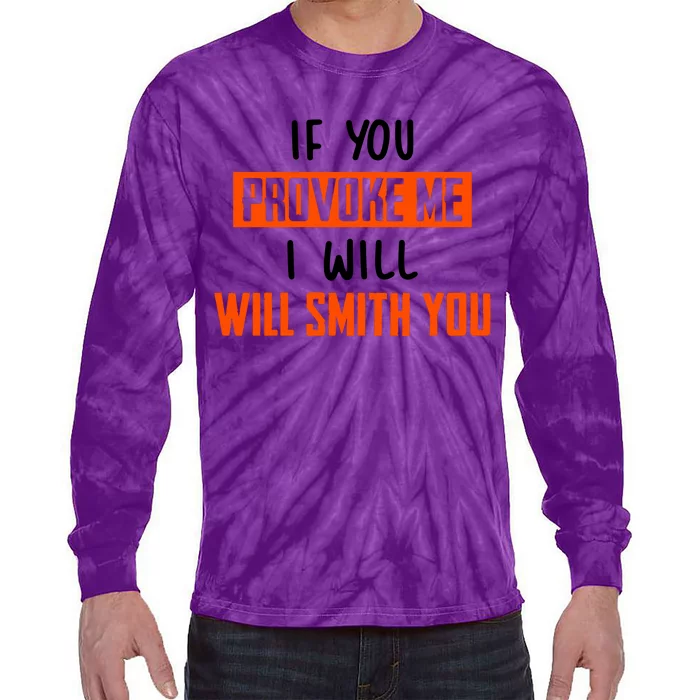 Funny Celebrity News If You Provoke Me I Will Will Smith You Tie-Dye Long Sleeve Shirt