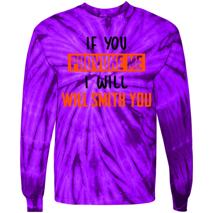 Funny Celebrity News If You Provoke Me I Will Will Smith You Tie-Dye Long Sleeve Shirt