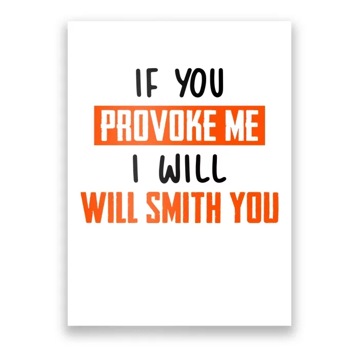 Funny Celebrity News If You Provoke Me I Will Will Smith You Poster