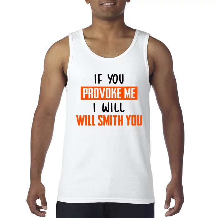 Funny Celebrity News If You Provoke Me I Will Will Smith You Tank Top