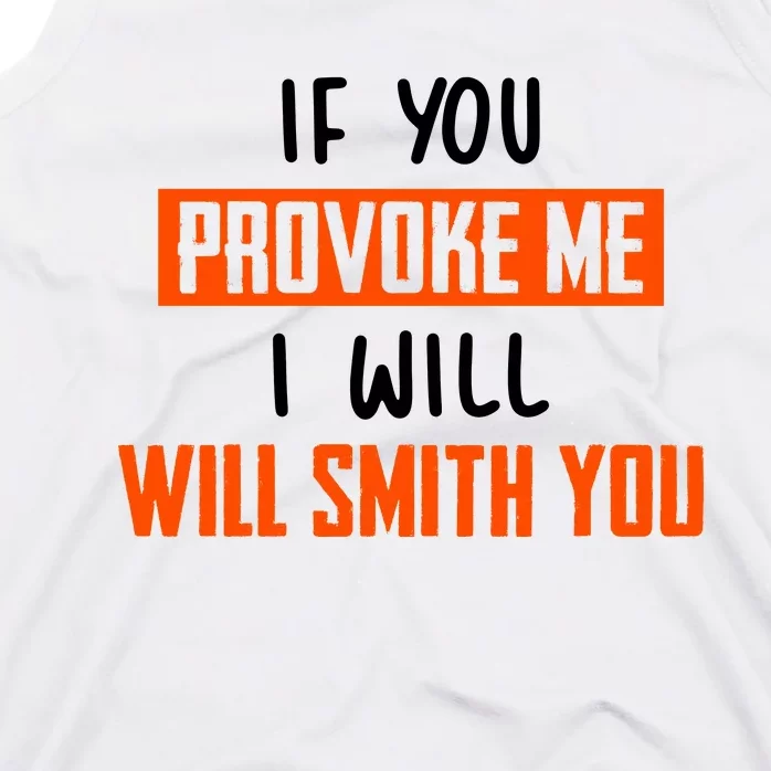 Funny Celebrity News If You Provoke Me I Will Will Smith You Tank Top