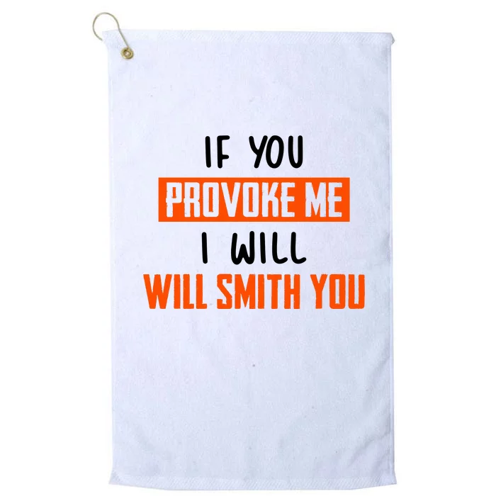 Funny Celebrity News If You Provoke Me I Will Will Smith You Platinum Collection Golf Towel