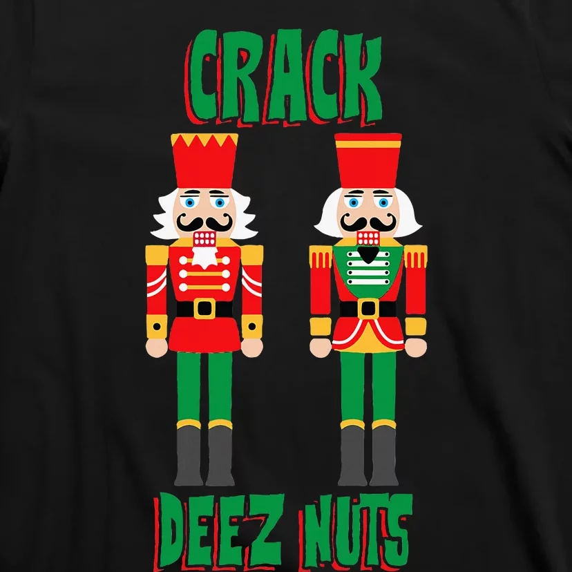 Funny Christmas Nutcracker Design Crack Deez Nuts T-Shirt