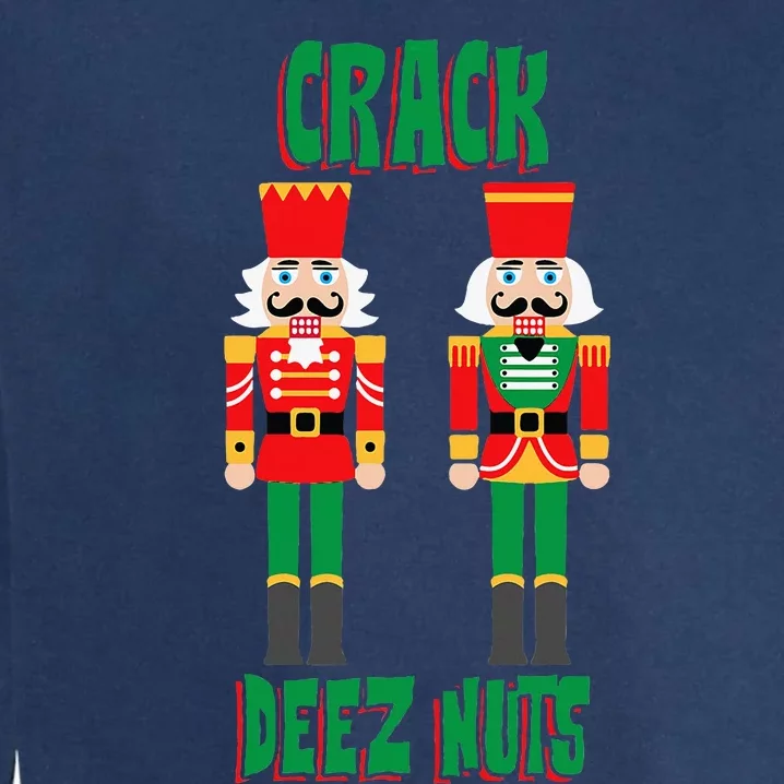 Funny Christmas Nutcracker Design Crack Deez Nuts Garment-Dyed Sweatshirt