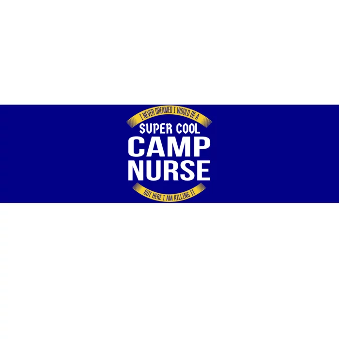 Funny Camp Nurse Funny Gift Appreciation Cute Gift Bumper Sticker