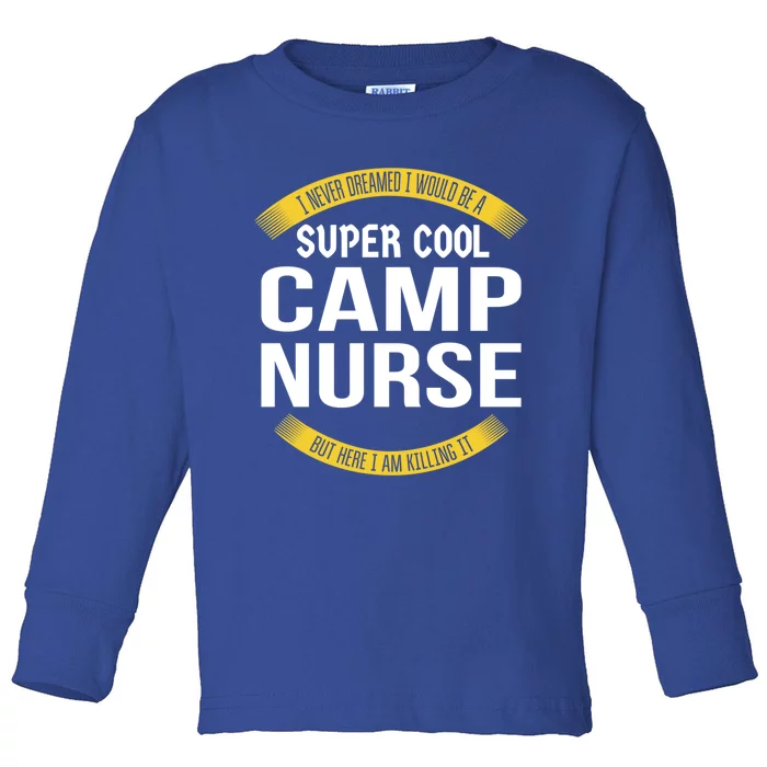 Funny Camp Nurse Funny Gift Appreciation Cute Gift Toddler Long Sleeve Shirt