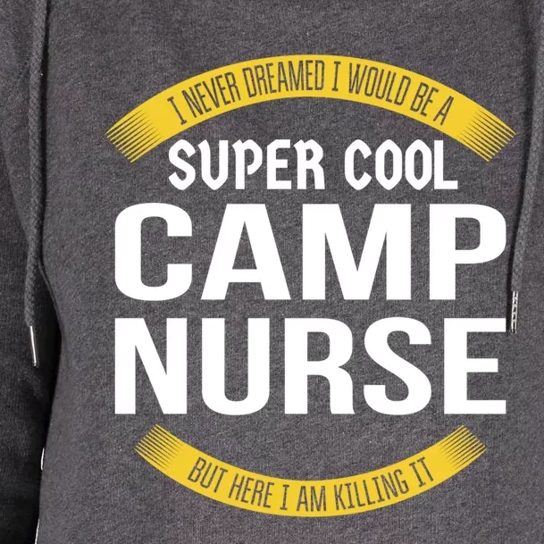 Funny Camp Nurse Funny Gift Appreciation Cute Gift Womens Funnel Neck Pullover Hood