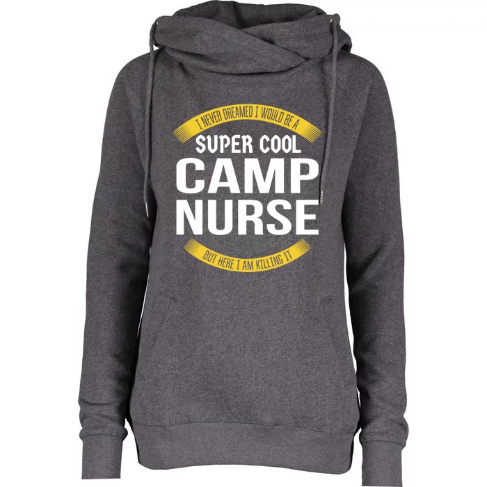 Funny Camp Nurse Funny Gift Appreciation Cute Gift Womens Funnel Neck Pullover Hood