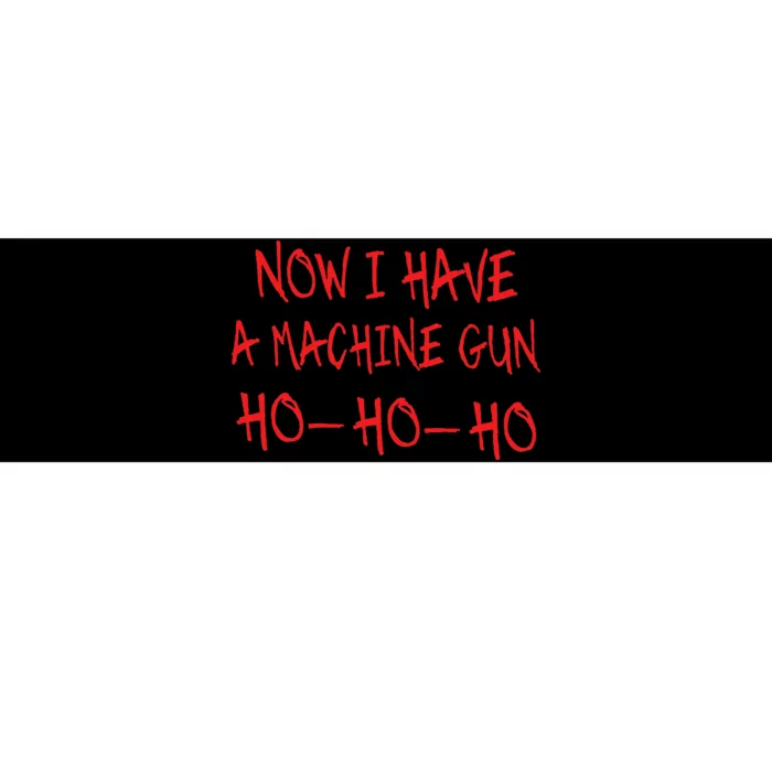 Funny Christmas Now I Have A Machine Gun Ho Ho Ho Bumper Sticker