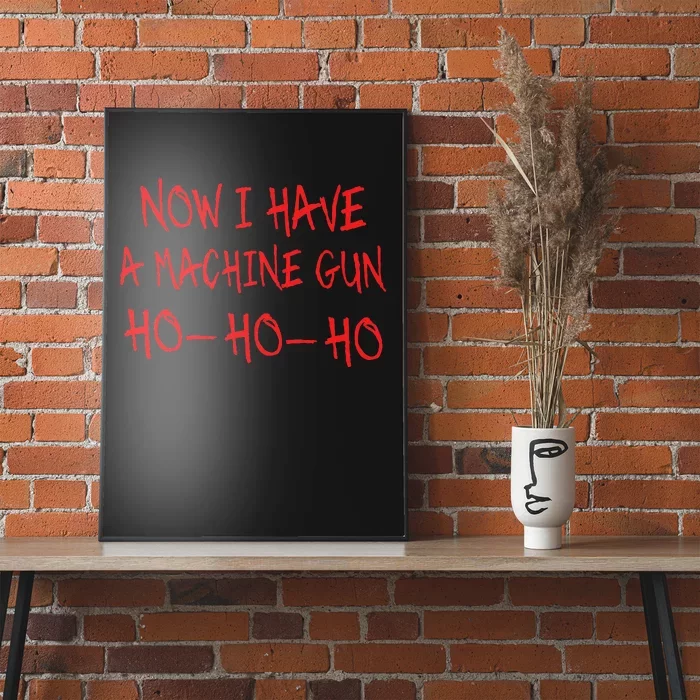 Funny Christmas Now I Have A Machine Gun Ho Ho Ho Poster