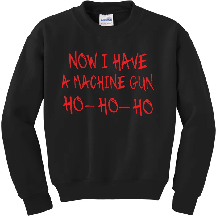 Funny Christmas Now I Have A Machine Gun Ho Ho Ho Kids Sweatshirt