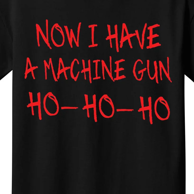 Funny Christmas Now I Have A Machine Gun Ho Ho Ho Kids T-Shirt