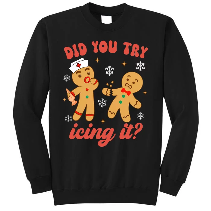 Funny Christmas Nurse Gingerbread Man Did You Try Icing It Tall Sweatshirt