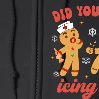 Funny Christmas Nurse Gingerbread Man Did You Try Icing It Full Zip Hoodie