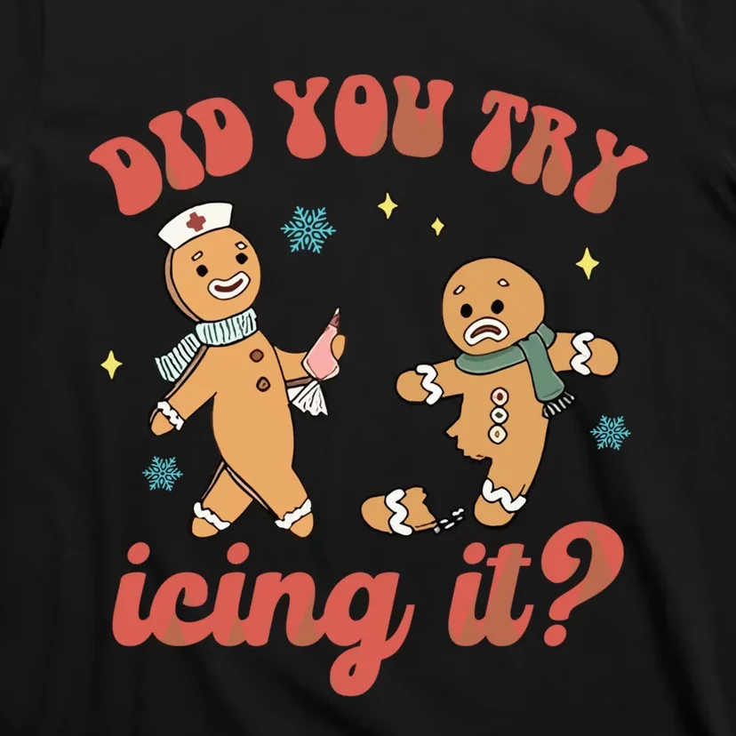 Funny Christmas Nurse Gingerbread Man Did You Try Icing It T-Shirt